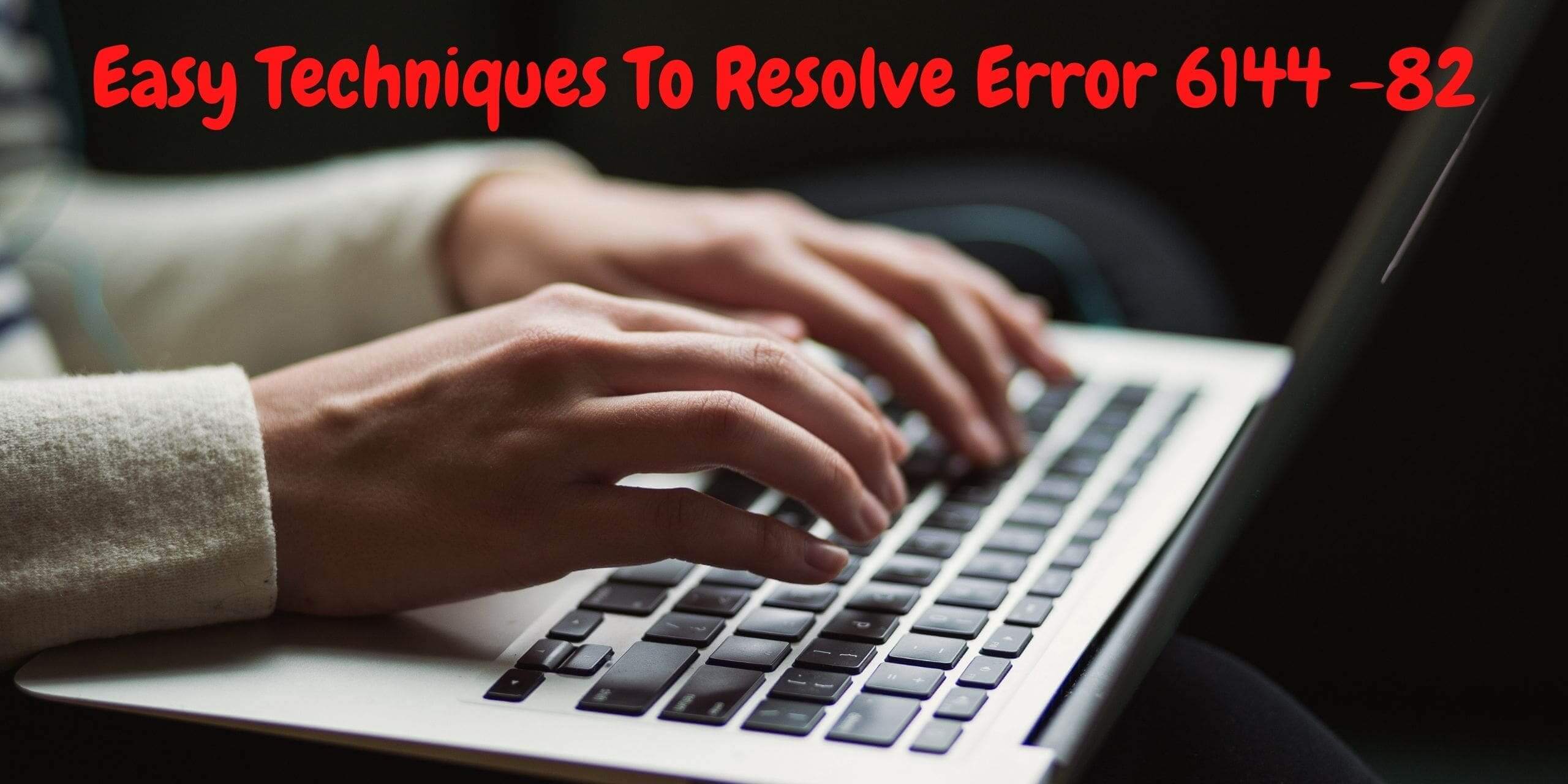 resolve error 6144 -82