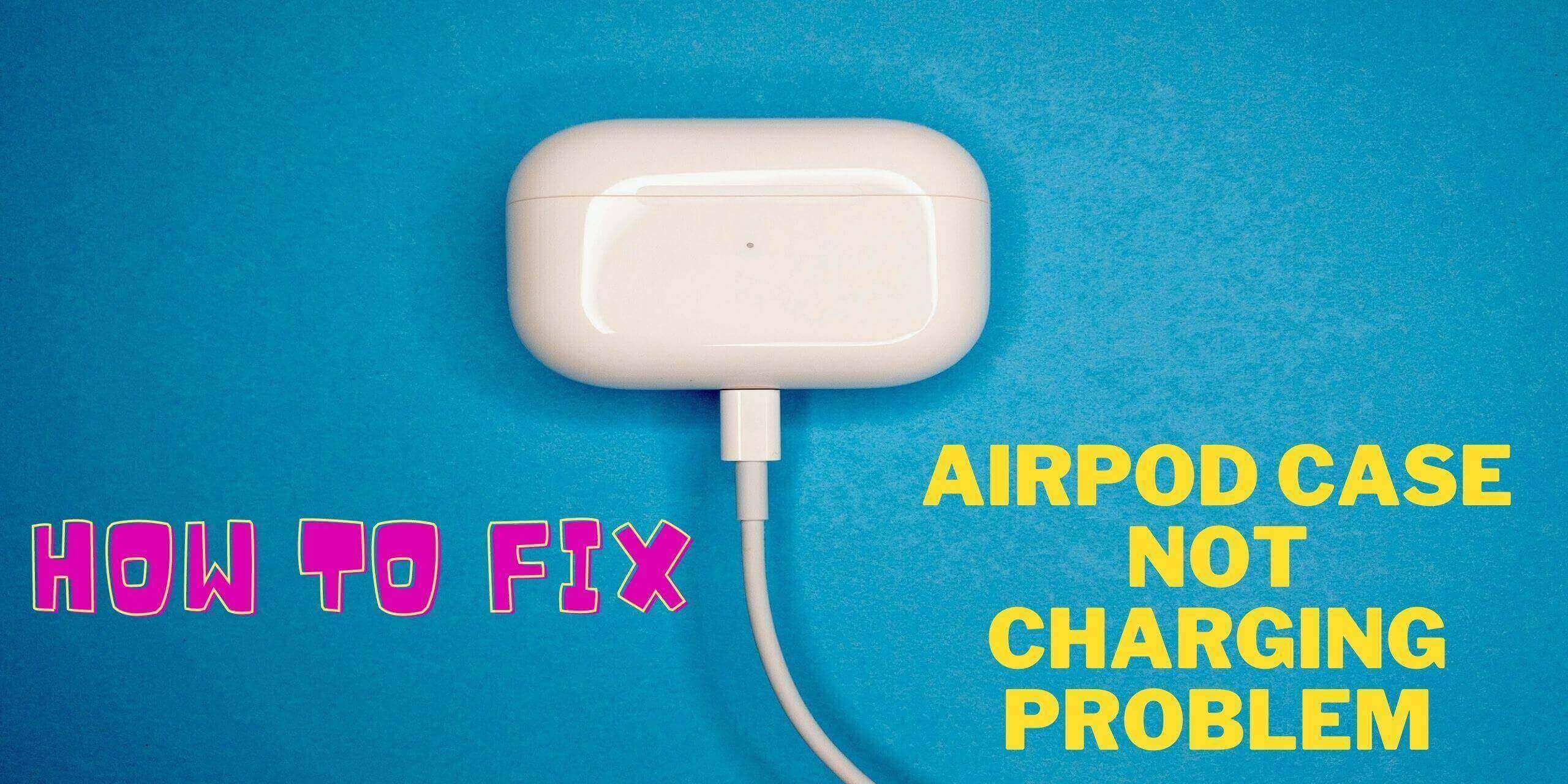 airpod case not charging