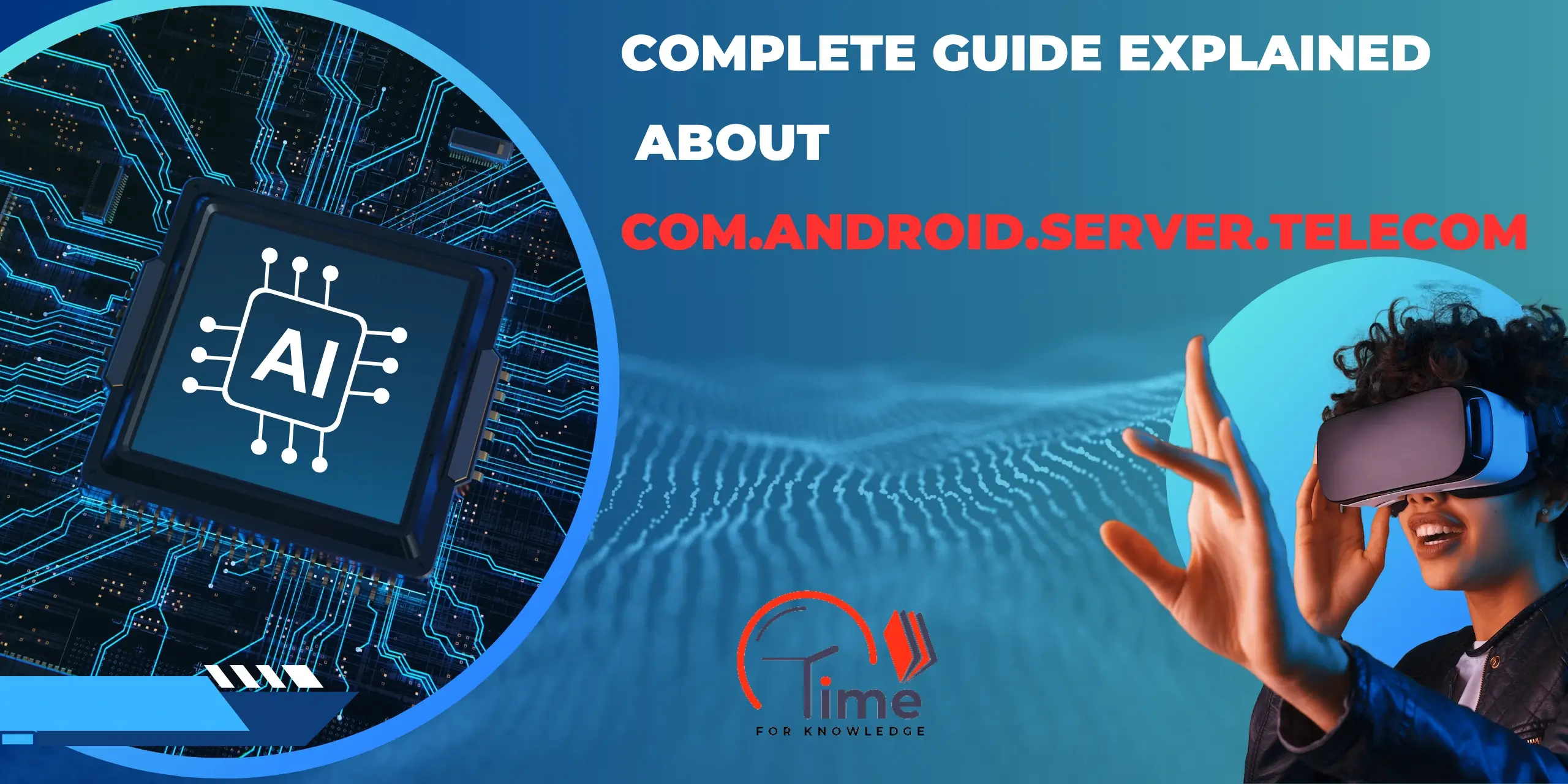 Complete Guide Explained About com.android.server.telecom