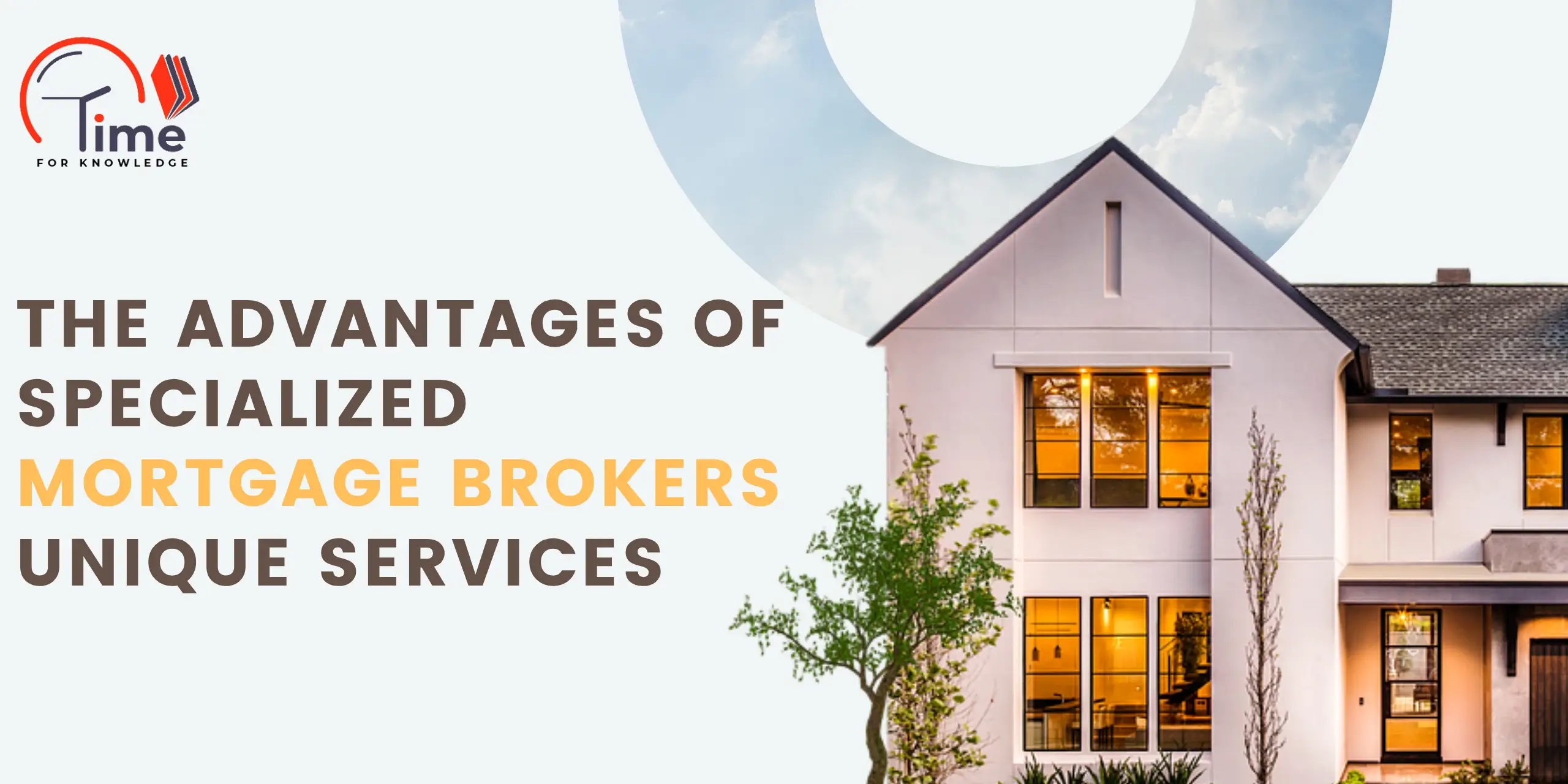 The Advantages of Specialized Mortgage Brokers Unique Services