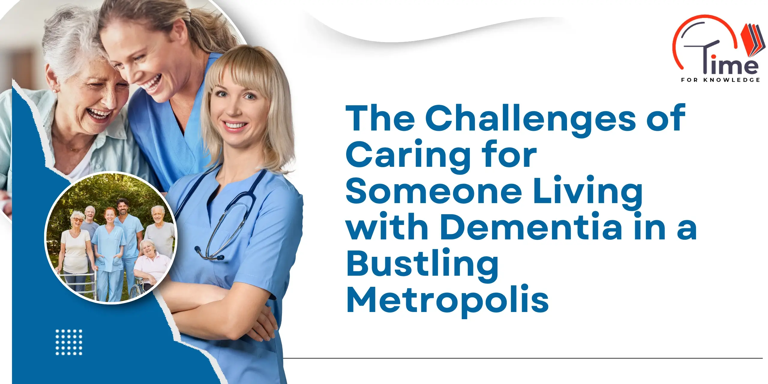The Challenges of Caring for Someone Living with Dementia in a Bustling Metropolis