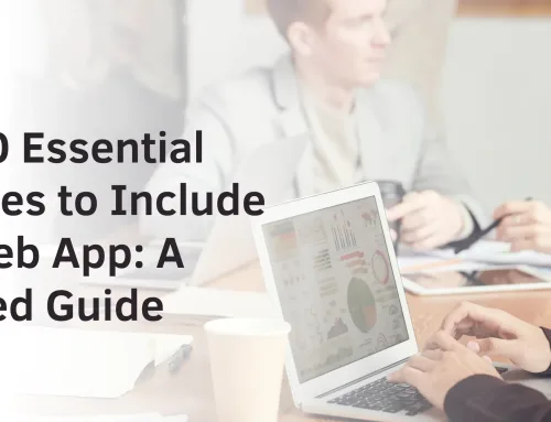 Top 10 Essential Features to Include in a Web App: A Detailed Guide