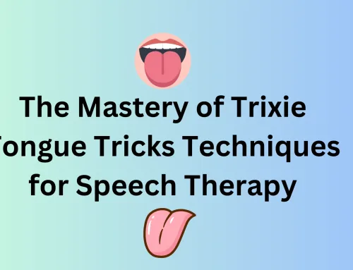 The Mastery of Trixie Tongue Tricks Techniques for Speech Therapy