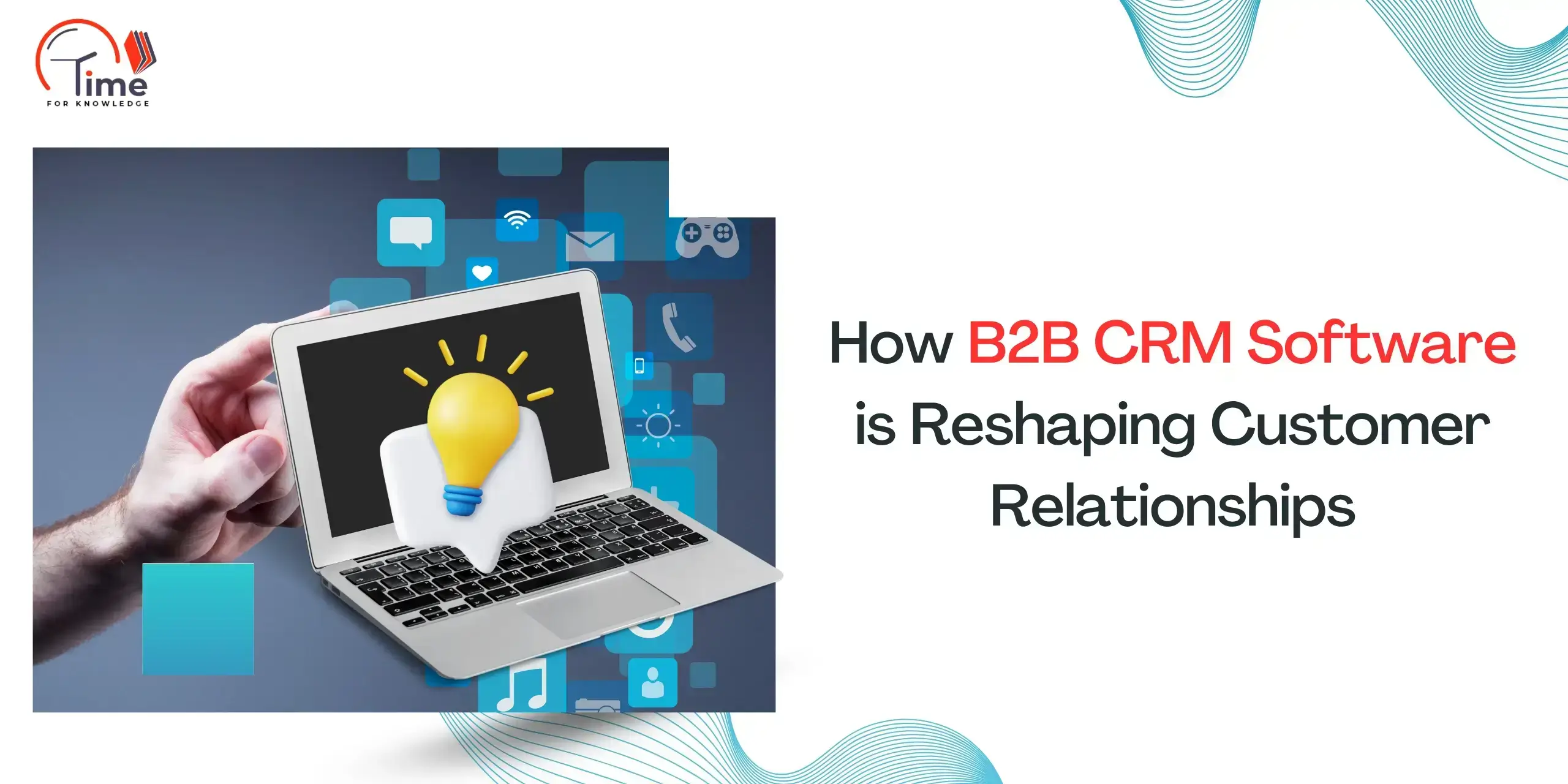 How B2B CRM Software is Reshaping Customer Relationships